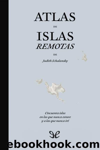 Atlas de Islas Remotas by Judith Schalansky
