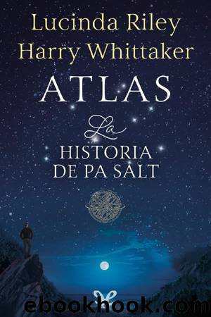 Atlas. La historia de Pa Salt by Lucinda Riley & Harry Whittaker