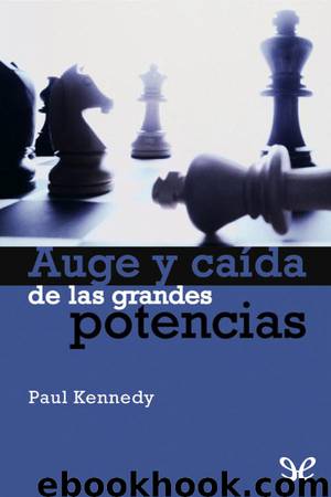 Auge y caída de las grandes potencias by Paul Kennedy