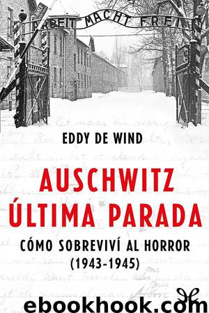 Auschwitz: última parada by Eddy de Wind