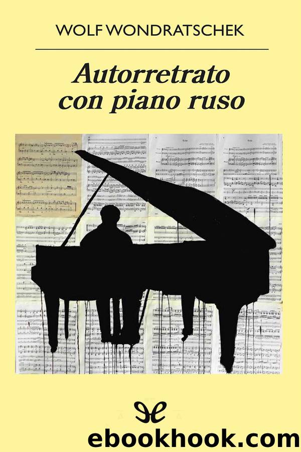 Autorretrato con piano ruso by Wolf Wondratschek