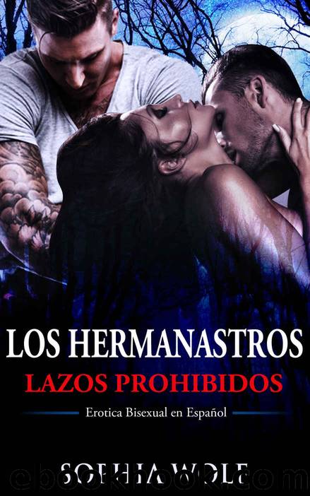 BISEXUAL ERÃTICA - LAZOS PROHIBIDOS: Los Hermanastros (Lujuria, PasiÃ³n, Sexo, Deseo) (Spanish Edition) by Sophia Wolf