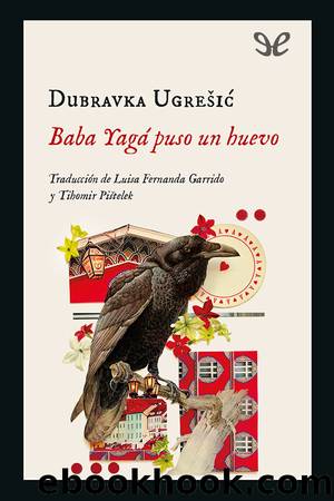 Baba YagÃ¡ puso un huevo by Dubravka Ugresic