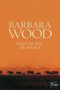 Bajo el sol de kenia by Barbara Wood