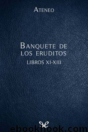 Banquete de los eruditos Libros XI-XIII by Ateneo de Náucratis