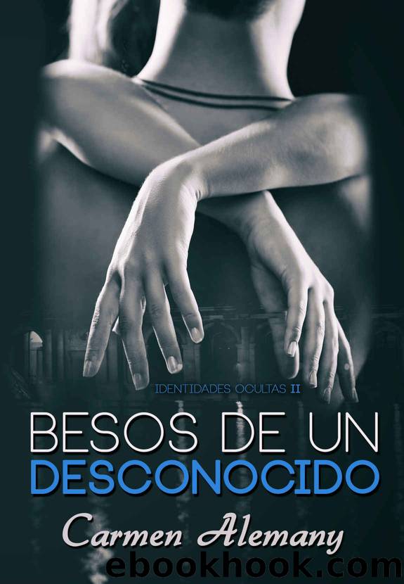 Besos de un desconocido (Identidades Ocultas nÂº 2) (Spanish Edition) by Carmen Alemany