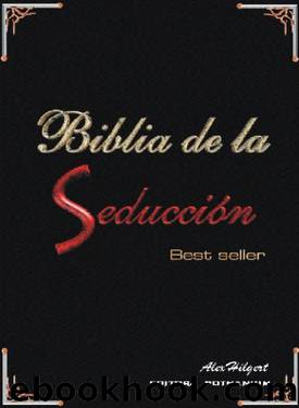 Biblia de la seducciÃ³n by Alex Hilgert