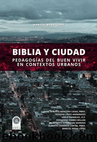 Biblia y ciudad PedagogÃ­as del buen vivir en contextos urbanos by Maricel Mena López