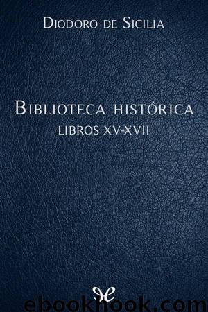 Biblioteca historica Libros XV-XVII by Diodoro de Sicilia