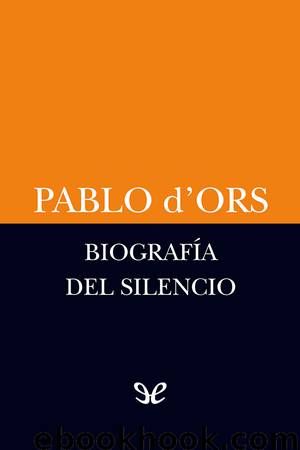 Biografía del silencio by Pablo d’Ors