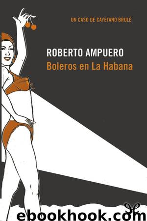 Boleros en La Habana by Roberto Ampuero