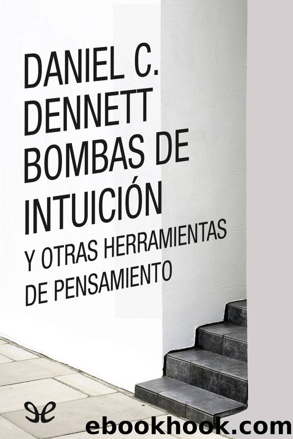 Bombas de intuición y otras herramientas de pensamiento by Daniel C. Dennett