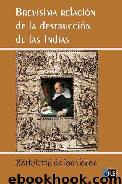 Brevísima relación de la destrucción de las Indias by Bartolomé de las Casas