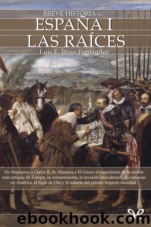 Breve Historia de EspaÃ±a I. Las raÃ­ces by Luis E. Íñigo Fernández