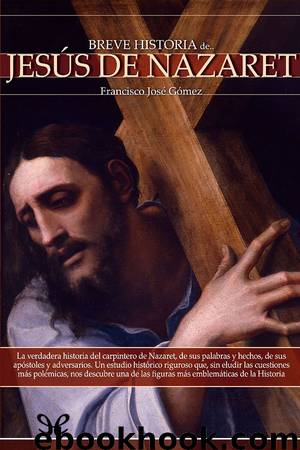 Breve Historia de Jesús de Nazaret by Francisco José Gómez