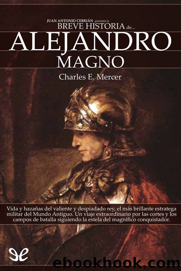 Breve historia de Alejandro Magno by Charles E. Mercer
