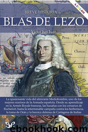 Breve historia de Blas de Lezo by Victor San Juan