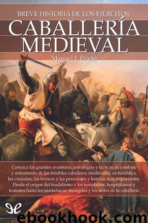 Breve historia de la Caballería medieval by Manuel J. Prieto