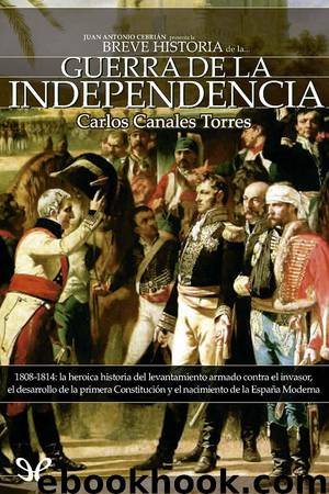 Breve historia de la Guerra de la Independencia by Carlos Canales Torres