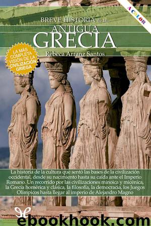Breve historia de la antigua Grecia by Rebeca Arranz Santos
