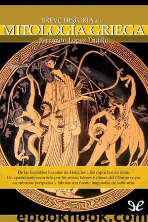 Breve historia de la mitología griega by Fernando López Trujillo