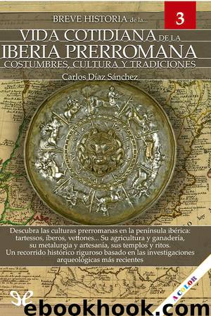 Breve historia de la vida cotidiana de la Iberia prerromana by Carlos Díaz Sánchez