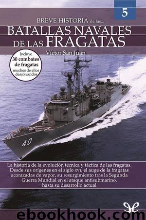 Breve historia de las batallas navales de las fragatas by Victor San Juan