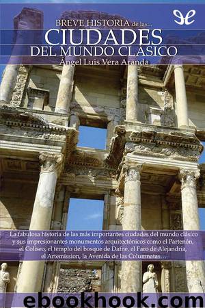 Breve historia de las ciudades del mundo clásico by Ángel Luis Vera Aranda
