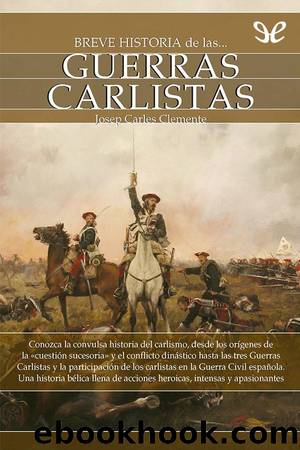 Breve historia de las guerras carlistas by Josep Carles Clemente