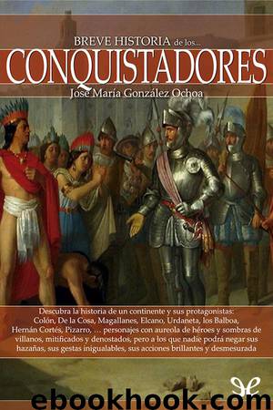Breve historia de los conquistadores by José María González Ochoa