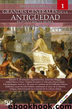 Breve historia de los grandes generales de la Antiguedad by Carlos Díaz Sánchez