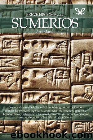 Breve historia de los sumerios by Ana Martos Rubio