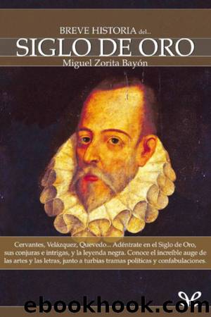 Breve historia del Siglo de Oro by Miguel Zorita Bayón