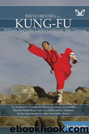 Breve historia del kung-fu by William Acevedo & Carlos Gutiérrez & Mei Cheung