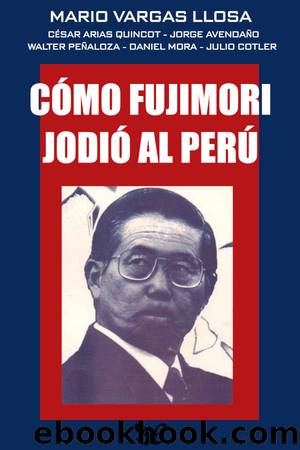 CÃ³mo Fujimori jodiÃ³ al PerÃº by AA. VV