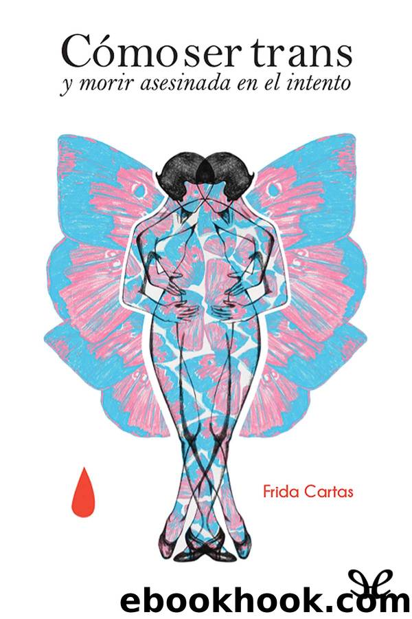 CÃ³mo ser trans y morir asesinada en el intento by Frida Cartas