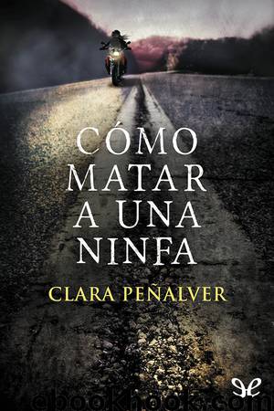 Cómo matar a una ninfa by Clara Peñalver