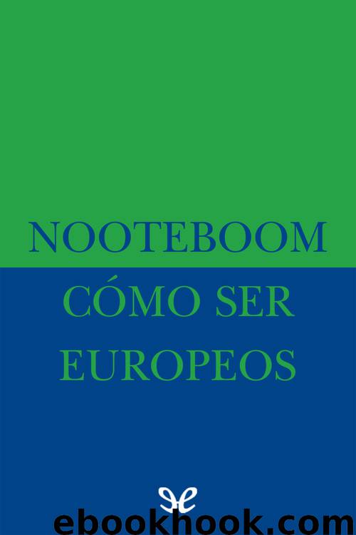 Cómo ser europeos by Cees Nooteboom