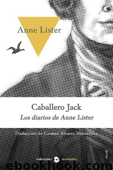 CABALLERO JACK. Los diarios de Anne Lister by Anne Lister Carmen Álvarez Hernández