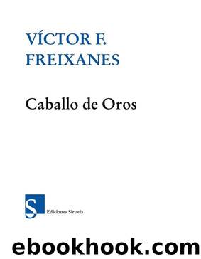 Caballo de Oros (Nuevos Tiempos) (Spanish Edition) by Víctor Freixanes