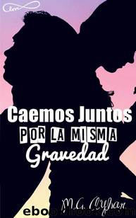 Caemos Juntos Por La Misma Gravedad by M. G. Aybar