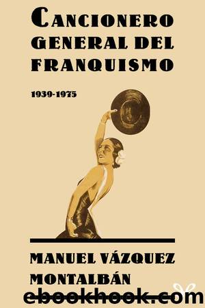 Cancionero general del franquismo 1939-1975 by Manuel Vázquez Montalbán
