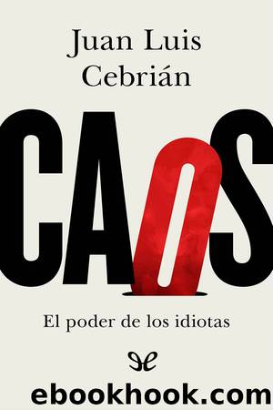 Caos. El poder de los idiotas by Juan Luis Cebrián