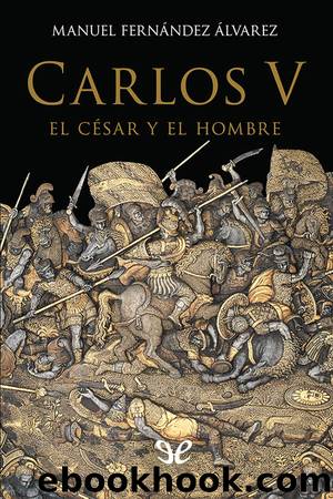 Carlos V, el CÃ©sar y el Hombre by Manuel Fernández Álvarez
