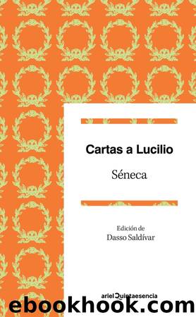 Cartas a Lucilio (Ed. de Dasso SaldÃ­var) by Lucio Anneo Séneca