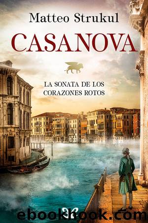 Casanova. La sonata de los corazones rotos by Matteo Strukul