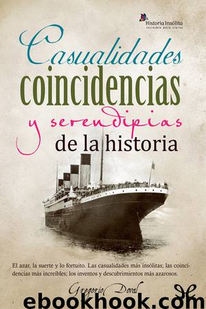 Casualidades, coincidencias y serendipias de la historia by Gregorio Doval