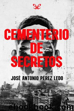 Cementerio de secretos by José A. Pérez Ledo