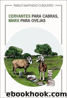 Cervantes para cabras, Marx para ovejas by Pablo Santiago Chiquero