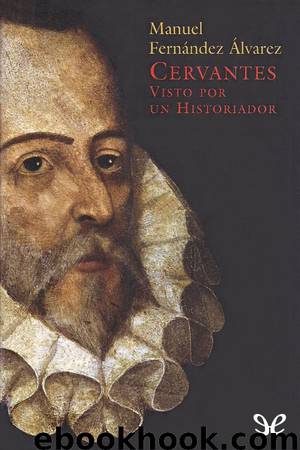 Cervantes visto por un historiador by Manuel Fernández Álvarez